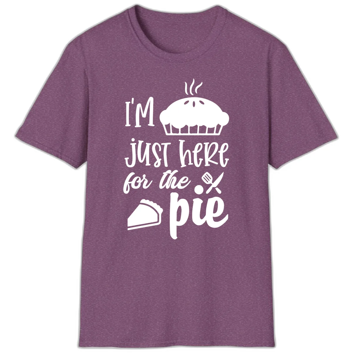I'm Just Here For The Pie Design T-Shirt in Heather Maroon