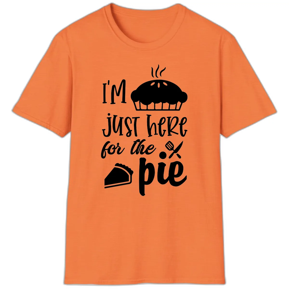 I'm Just Here For The Pie Design T-Shirt in Heather Orange