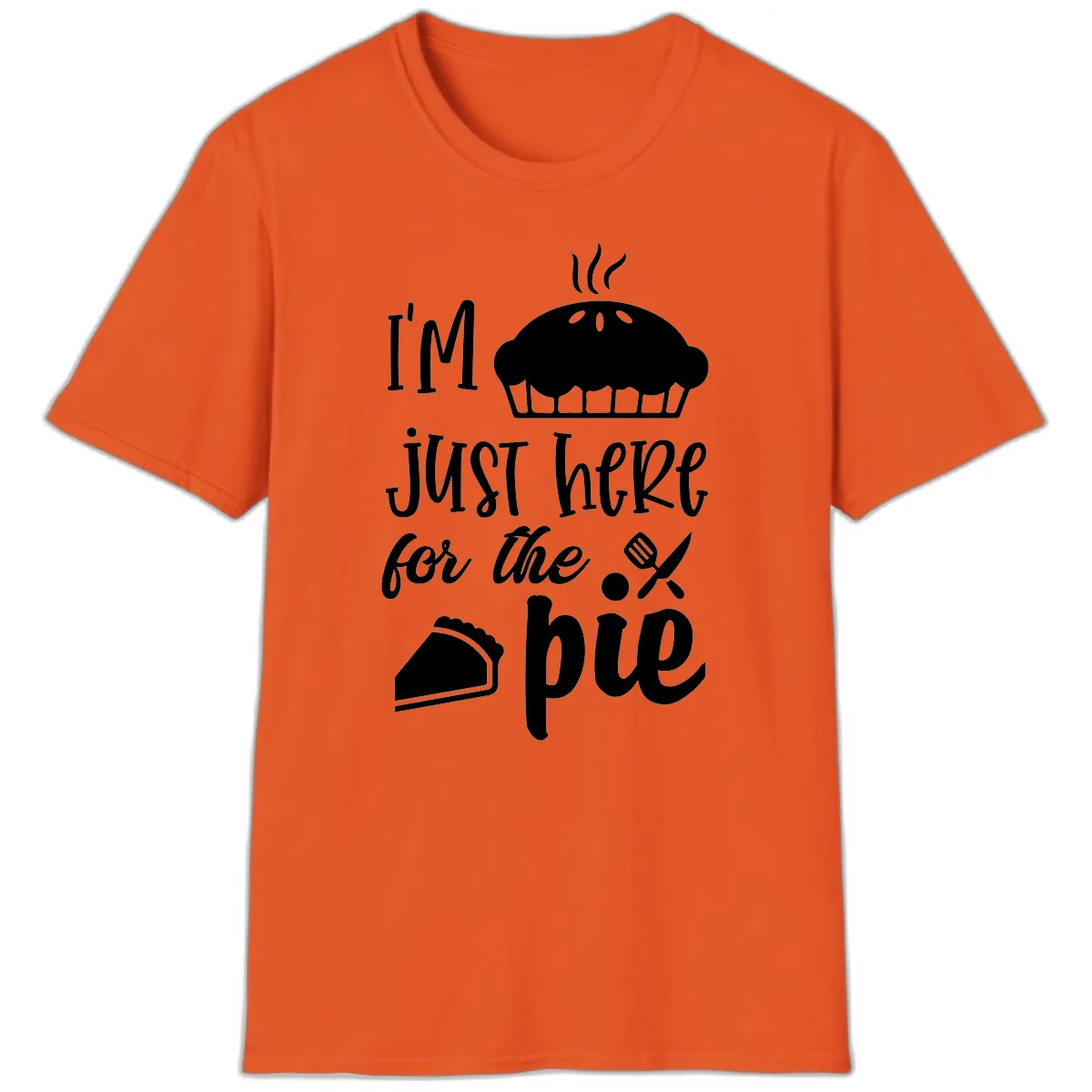I'm Just Here For The Pie Design T-Shirt in Orange