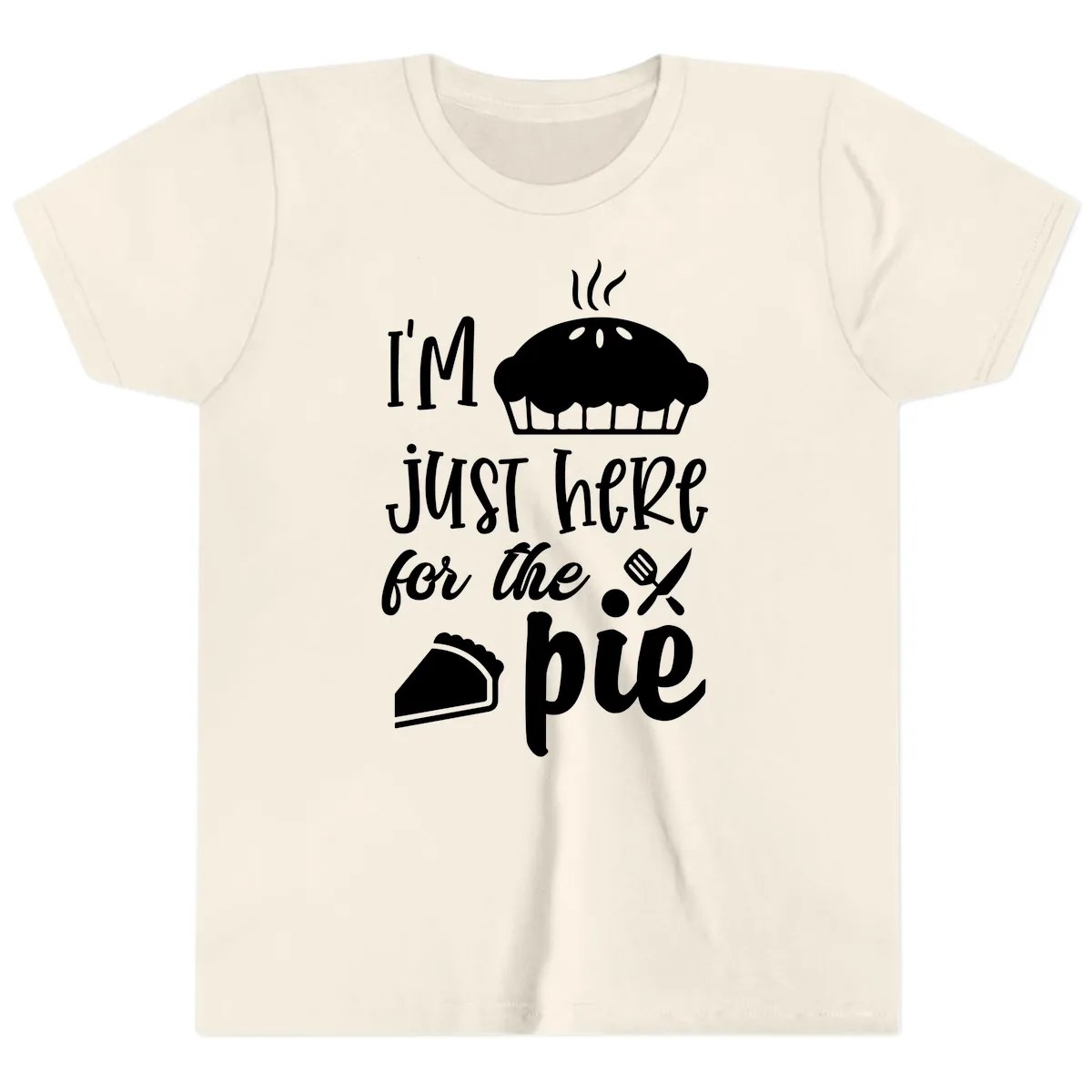 I'm Just Here For The Pie Design Youth T-Shirt in Natural