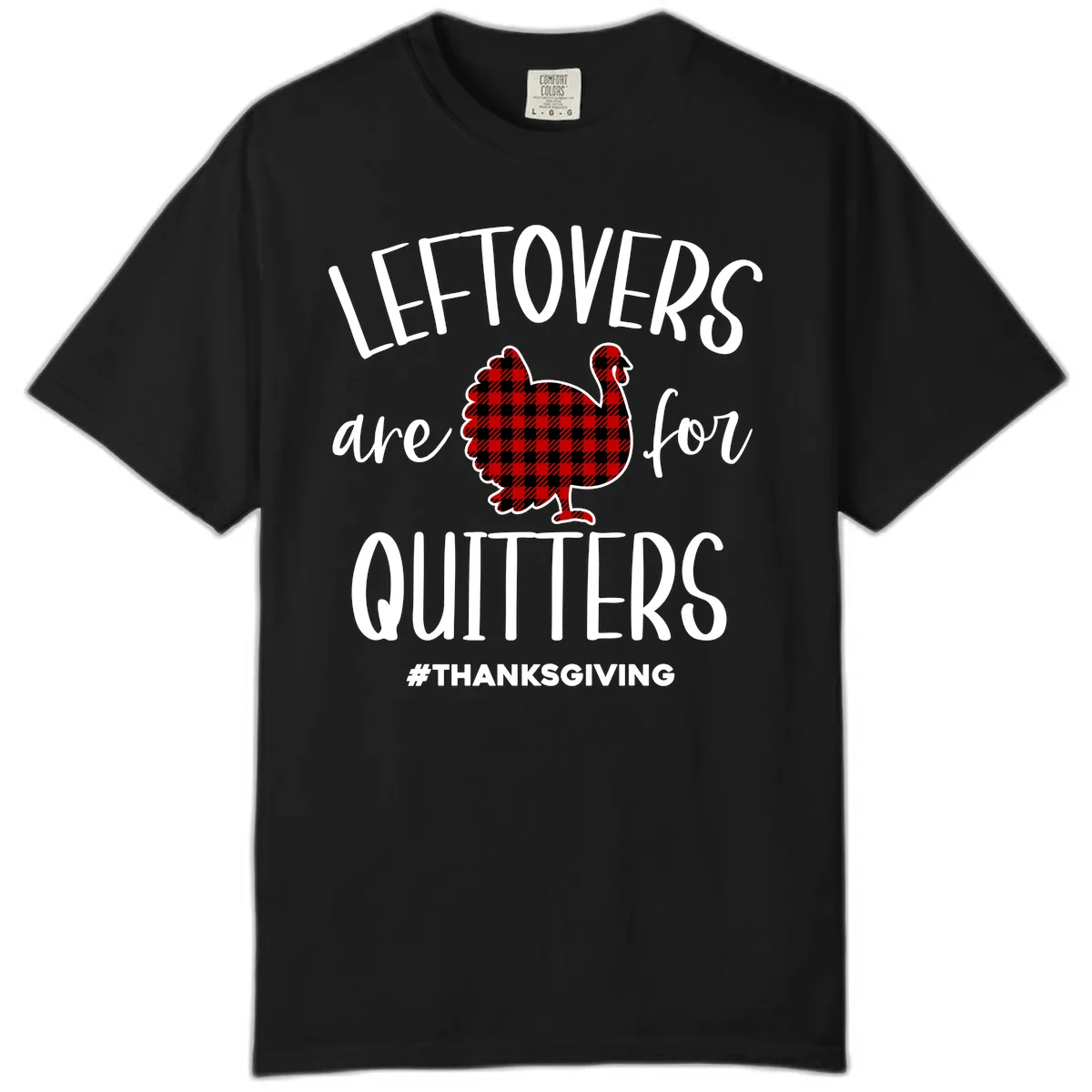 Leftovers Are For Quitters Turkey Design Comfort Color in Black