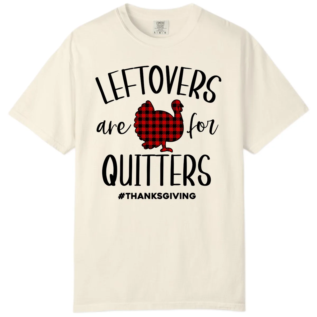 Leftovers Are For Quitters Turkey Design Comfort Color in Ivory