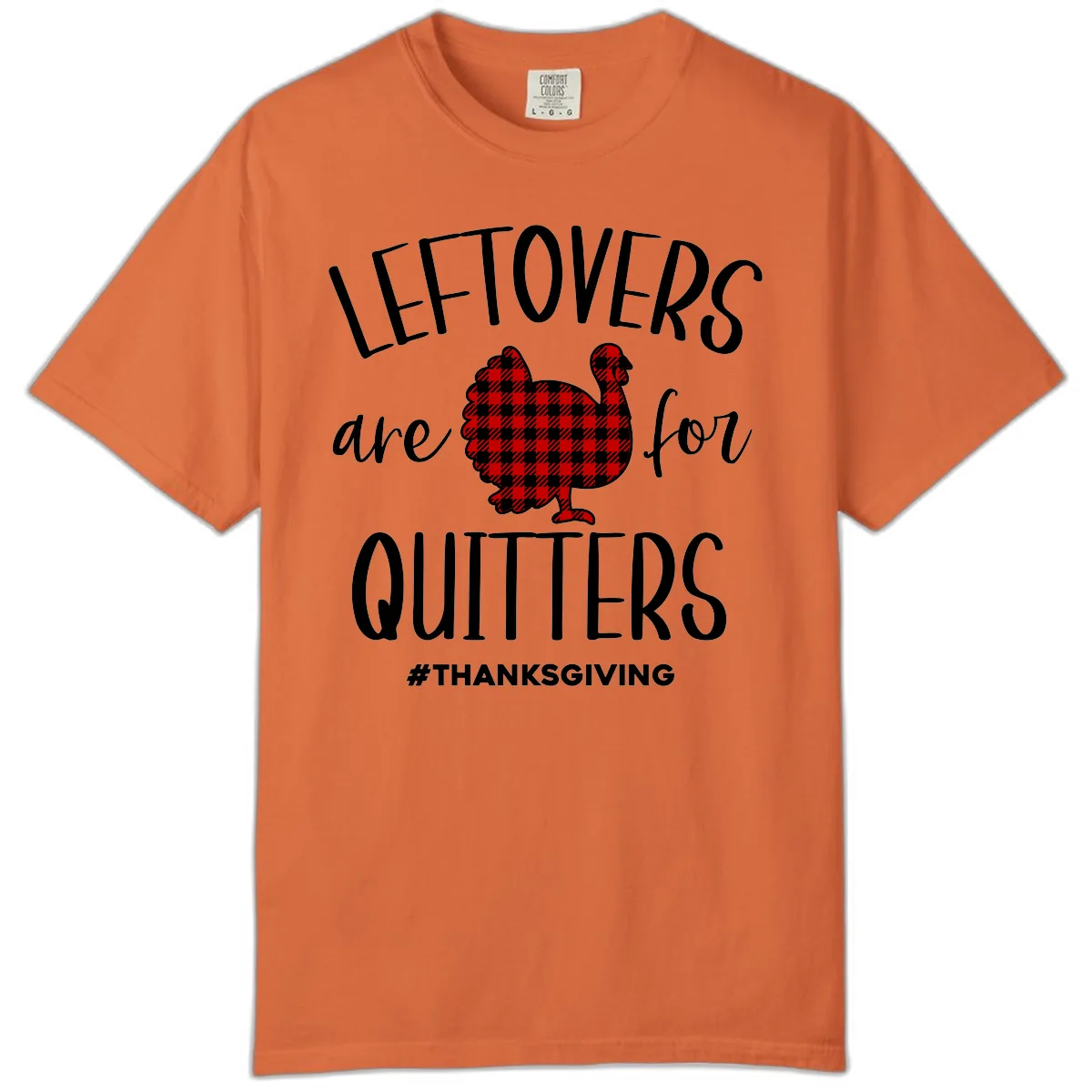Leftovers Are For Quitters Turkey Design Comfort Color in Burnt Orange