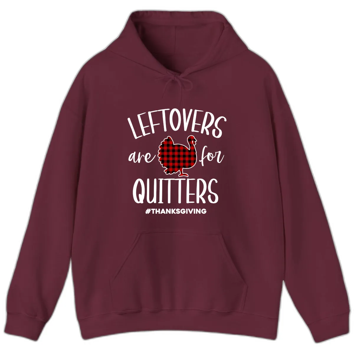 Leftovers Are For Quitters Turkey Design Hoodie in Maroon