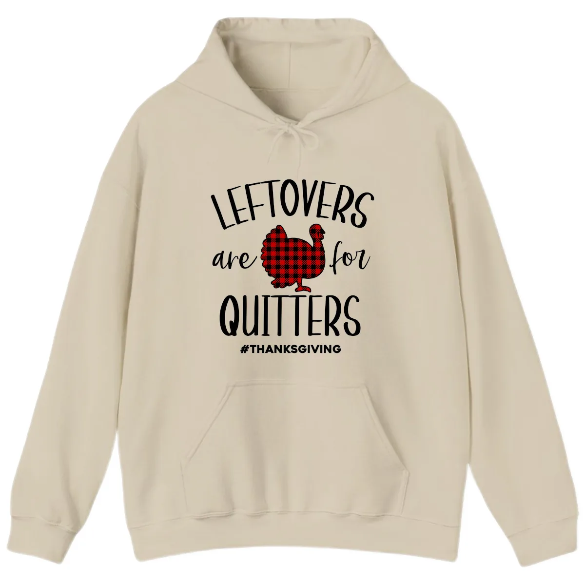 Leftovers Are For Quitters Turkey Design Hoodie in Sand