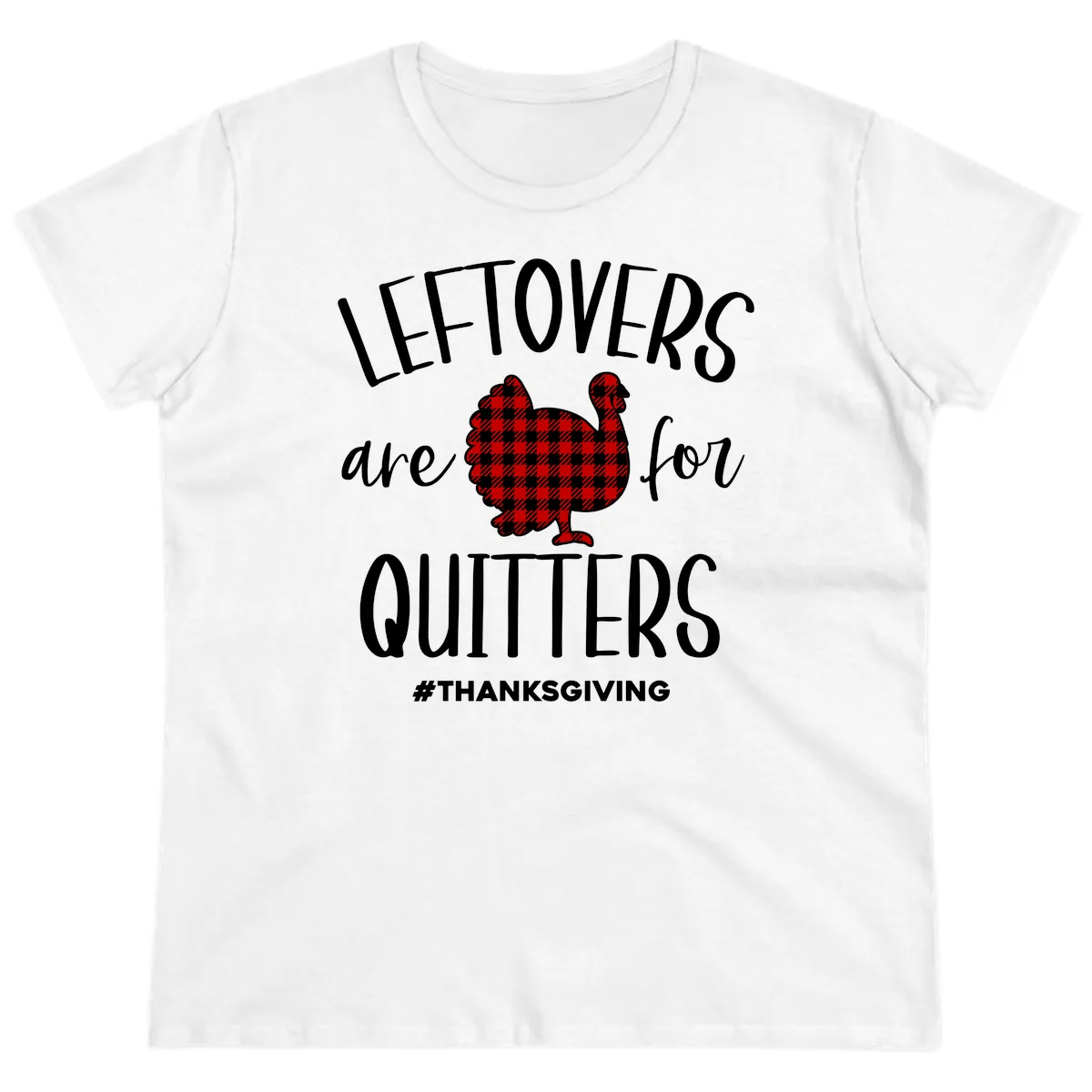 Leftovers Are For Quitters Turkey Design Ladies Tee in White