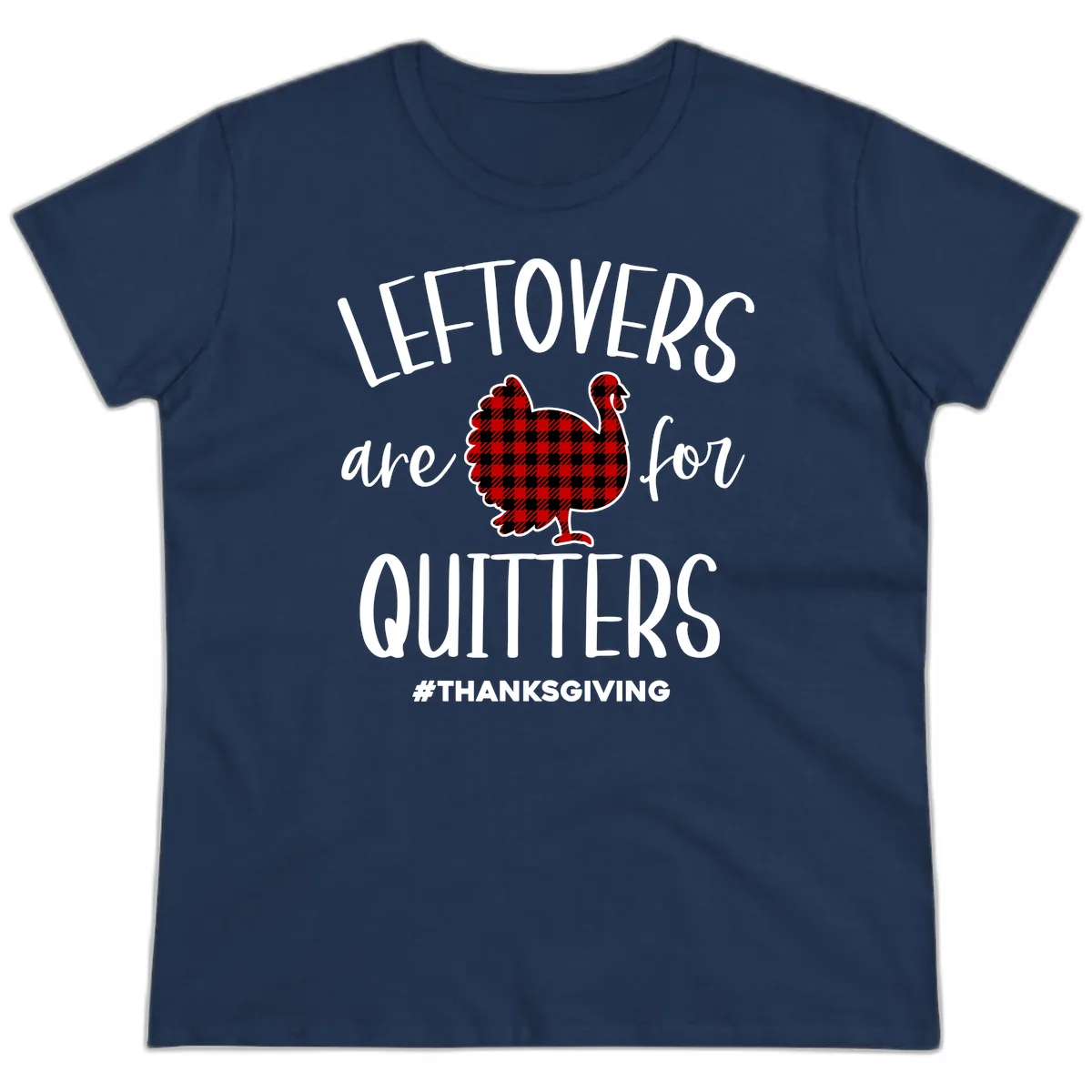 Leftovers Are For Quitters Turkey Design Ladies Tee in Navy