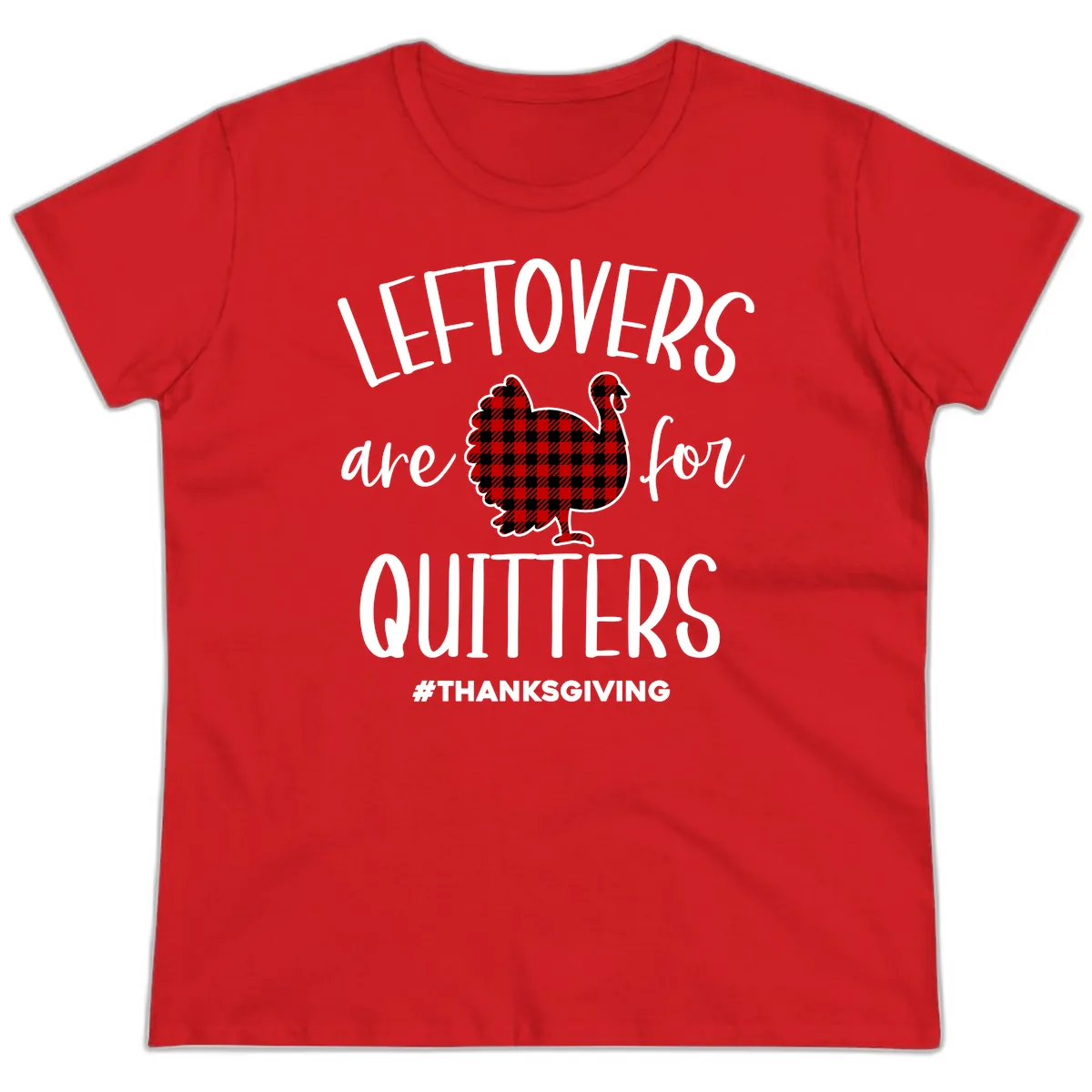 Leftovers Are For Quitters Turkey Design Ladies Tee in Red