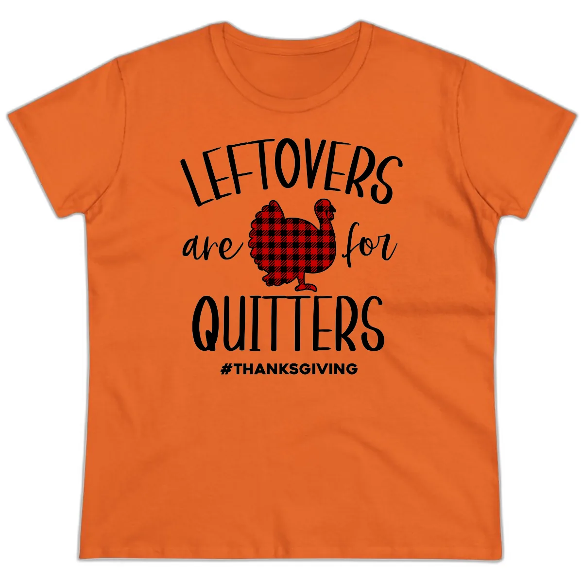 Leftovers Are For Quitters Turkey Design Ladies Tee in Orange