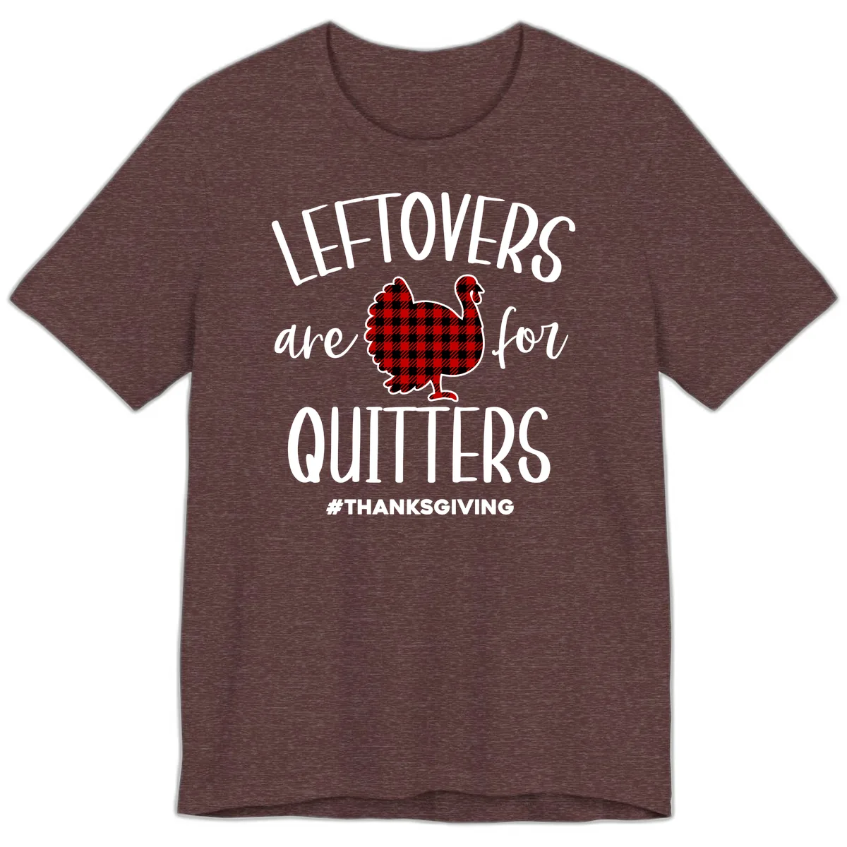 Leftovers Are For Quitters Turkey Design Premium T-Shirt in Heather Maroon