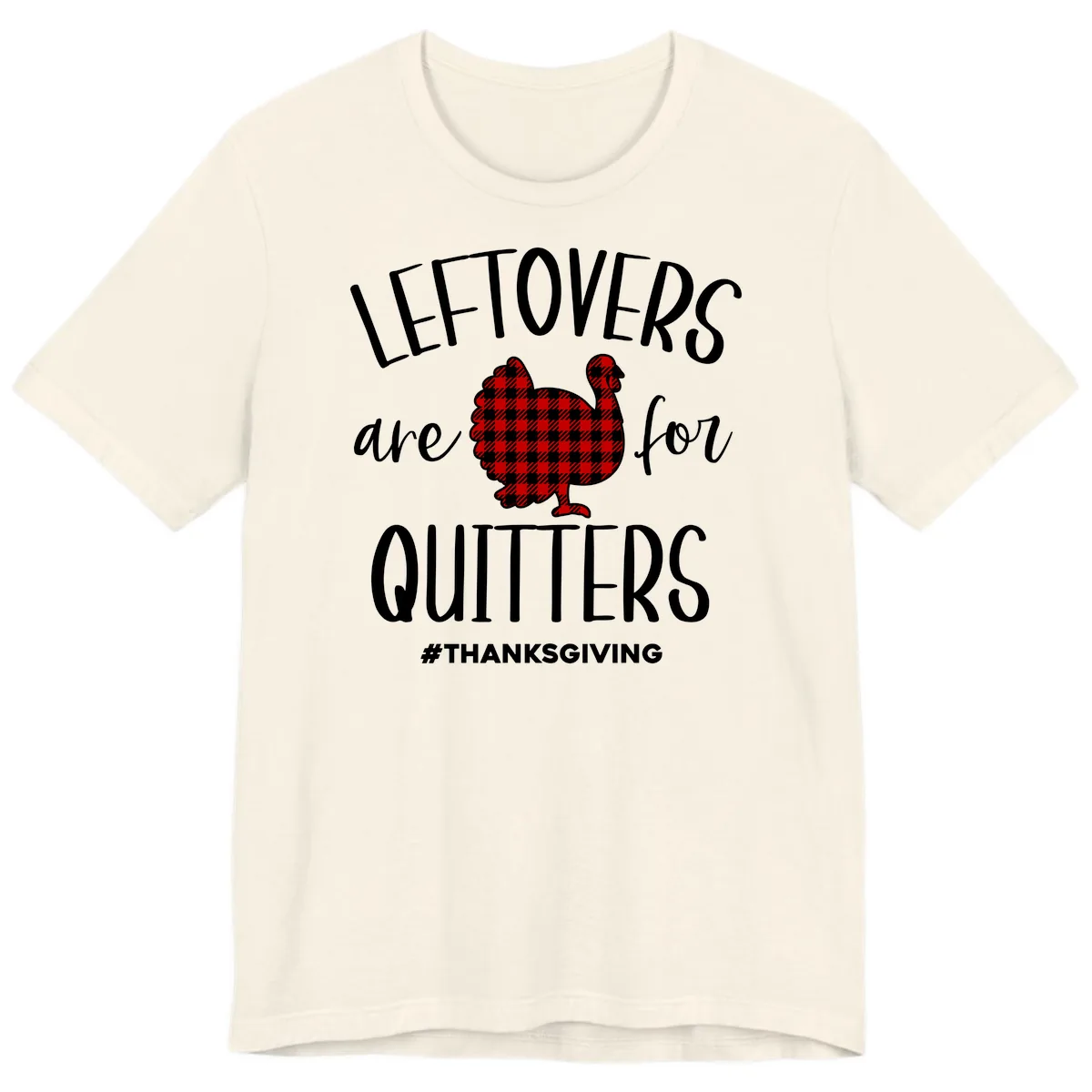 Leftovers Are For Quitters Turkey Design Premium T-Shirt in Natural