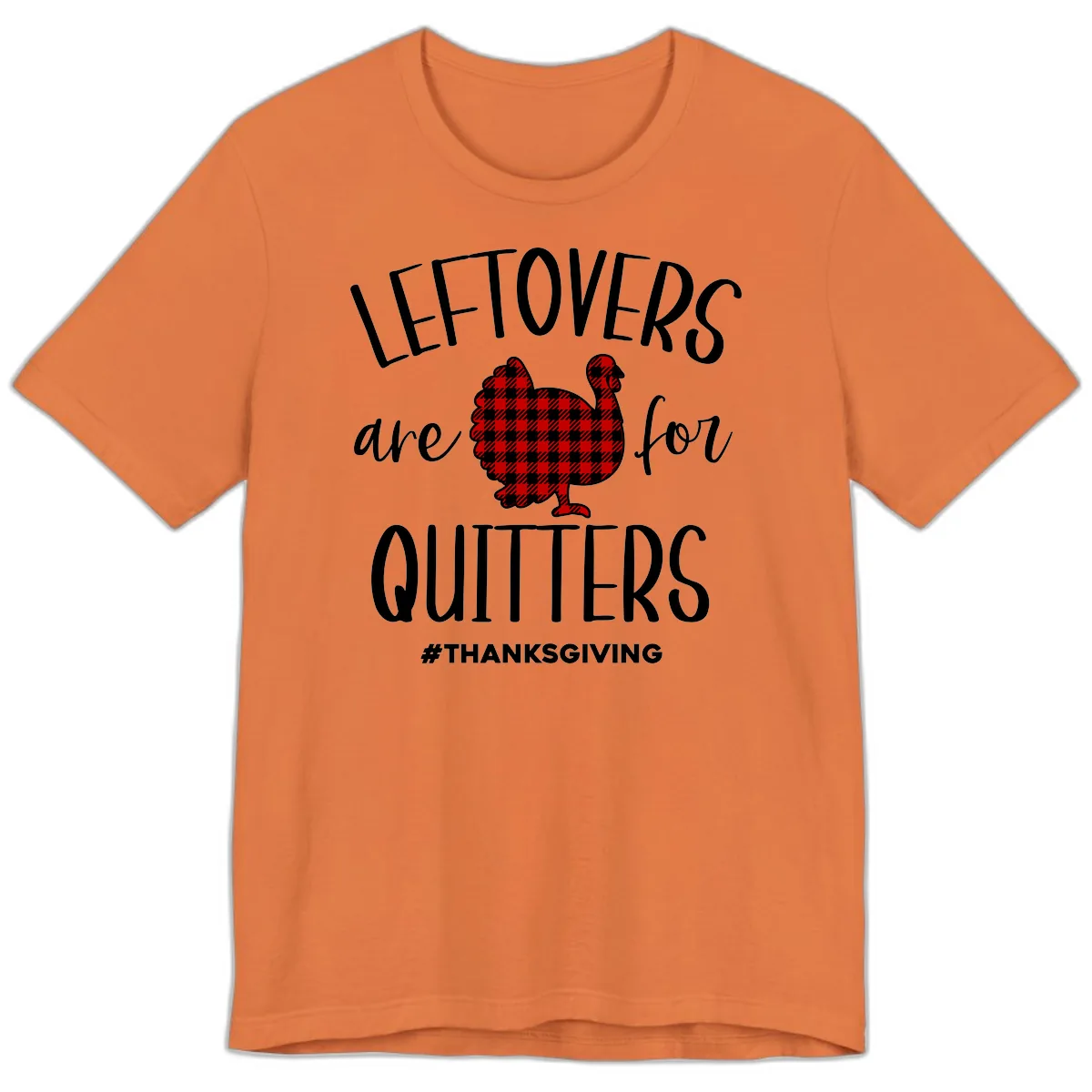 Leftovers Are For Quitters Turkey Design Premium T-Shirt in Burnt Orange