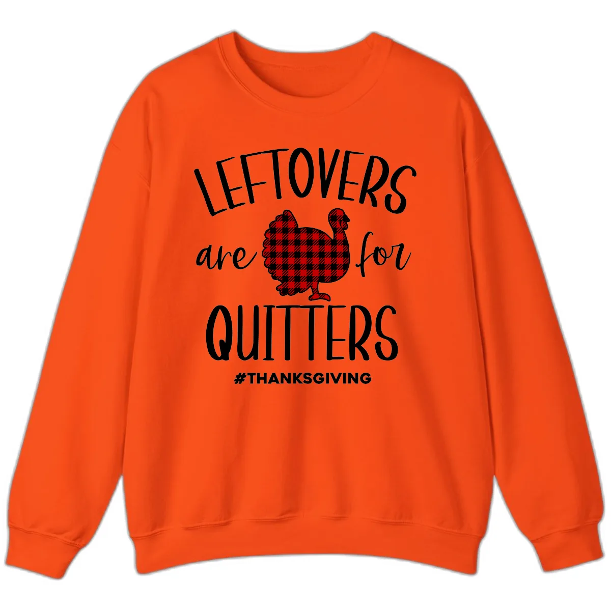 Leftovers Are For Quitters Turkey Design Sweatshirt in Orange