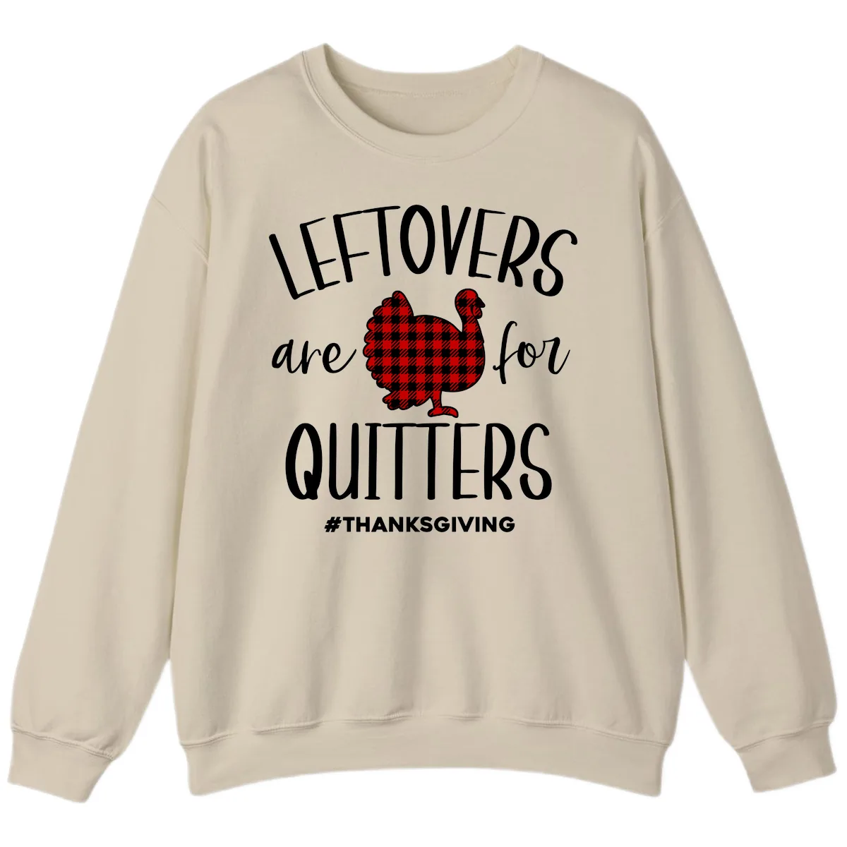 Leftovers Are For Quitters Turkey Design Sweatshirt in Sand