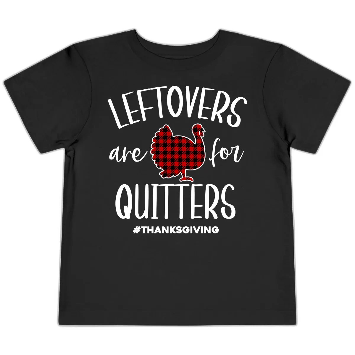 Leftovers Are For Quitters Turkey Design Toddler T-Shirt in Black