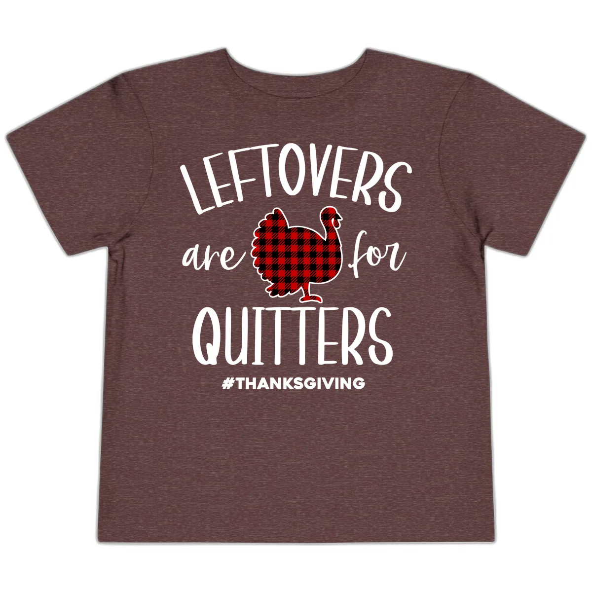 Leftovers Are For Quitters Turkey Design Toddler T-Shirt in Heather Maroon