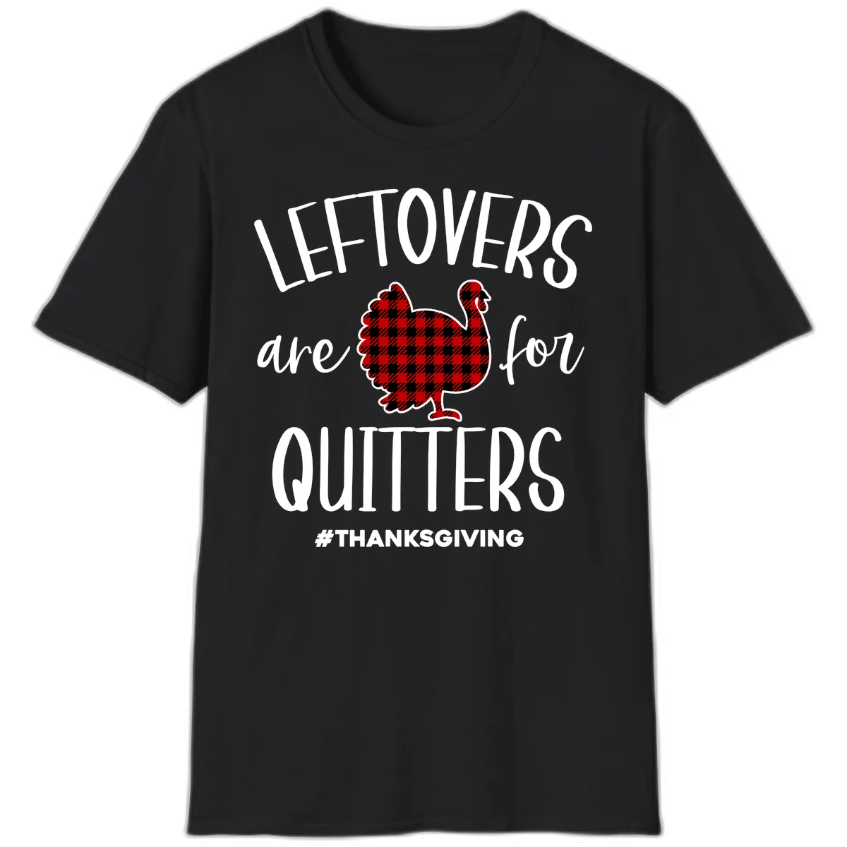 Leftovers Are For Quitters Turkey Design T-Shirt in Black