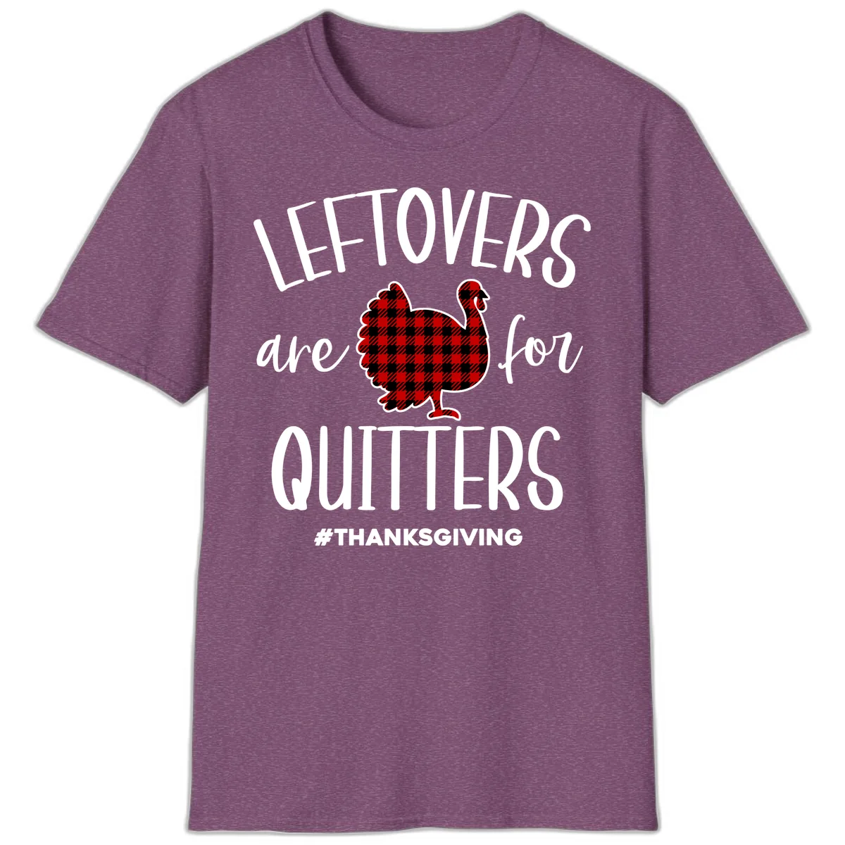 Leftovers Are For Quitters Turkey Design T-Shirt in Heather Maroon
