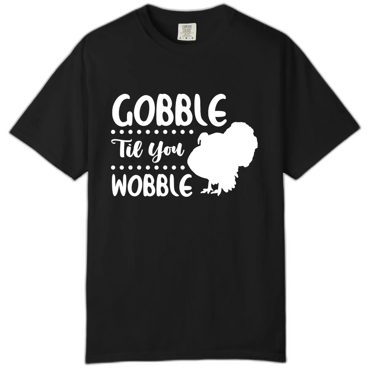 Gobble Til You Wobble Turkey Design Comfort Color in Black