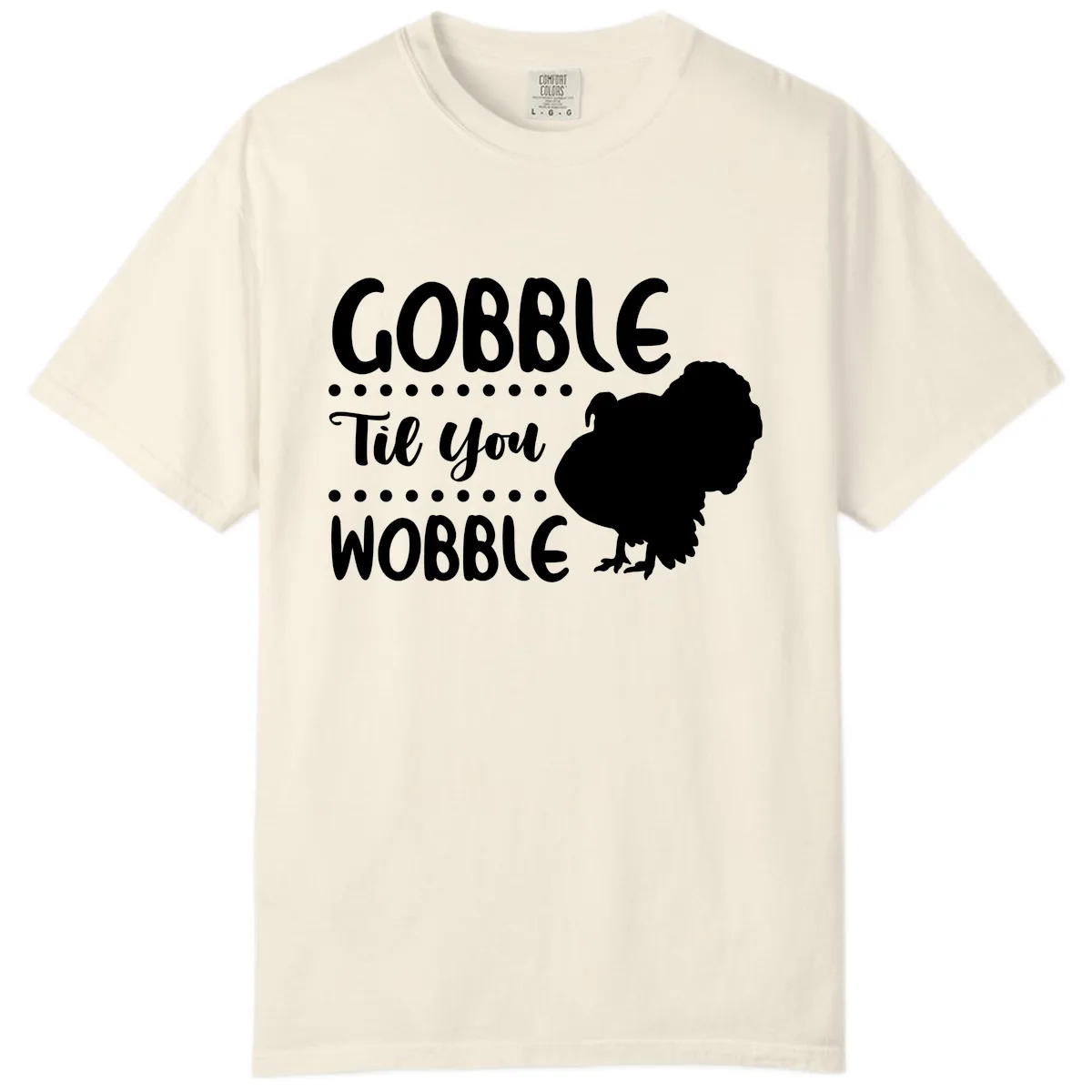 Gobble Til You Wobble Turkey Design Comfort Color in Ivory
