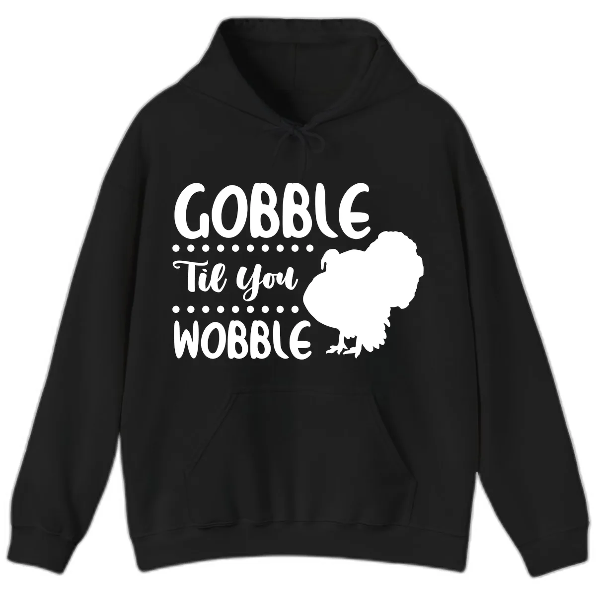 Gobble Til You Wobble Turkey Design Hoodie in Black