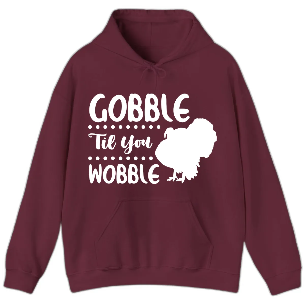 Gobble Til You Wobble Turkey Design Hoodie in Maroon