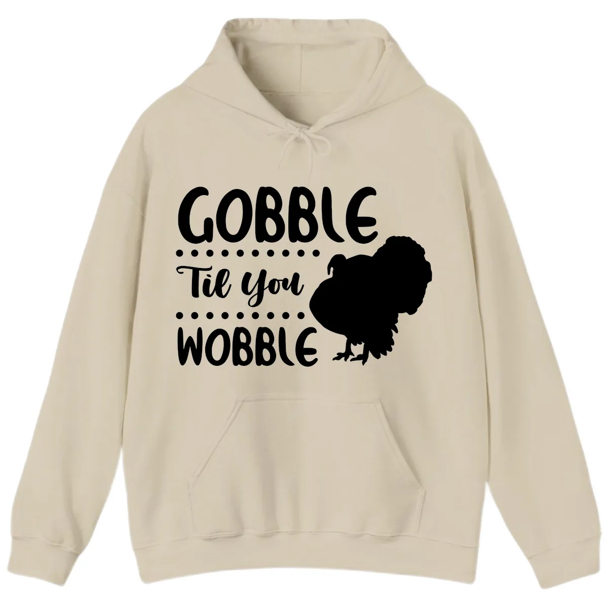 Gobble Til You Wobble Turkey Design Hoodie in Sand