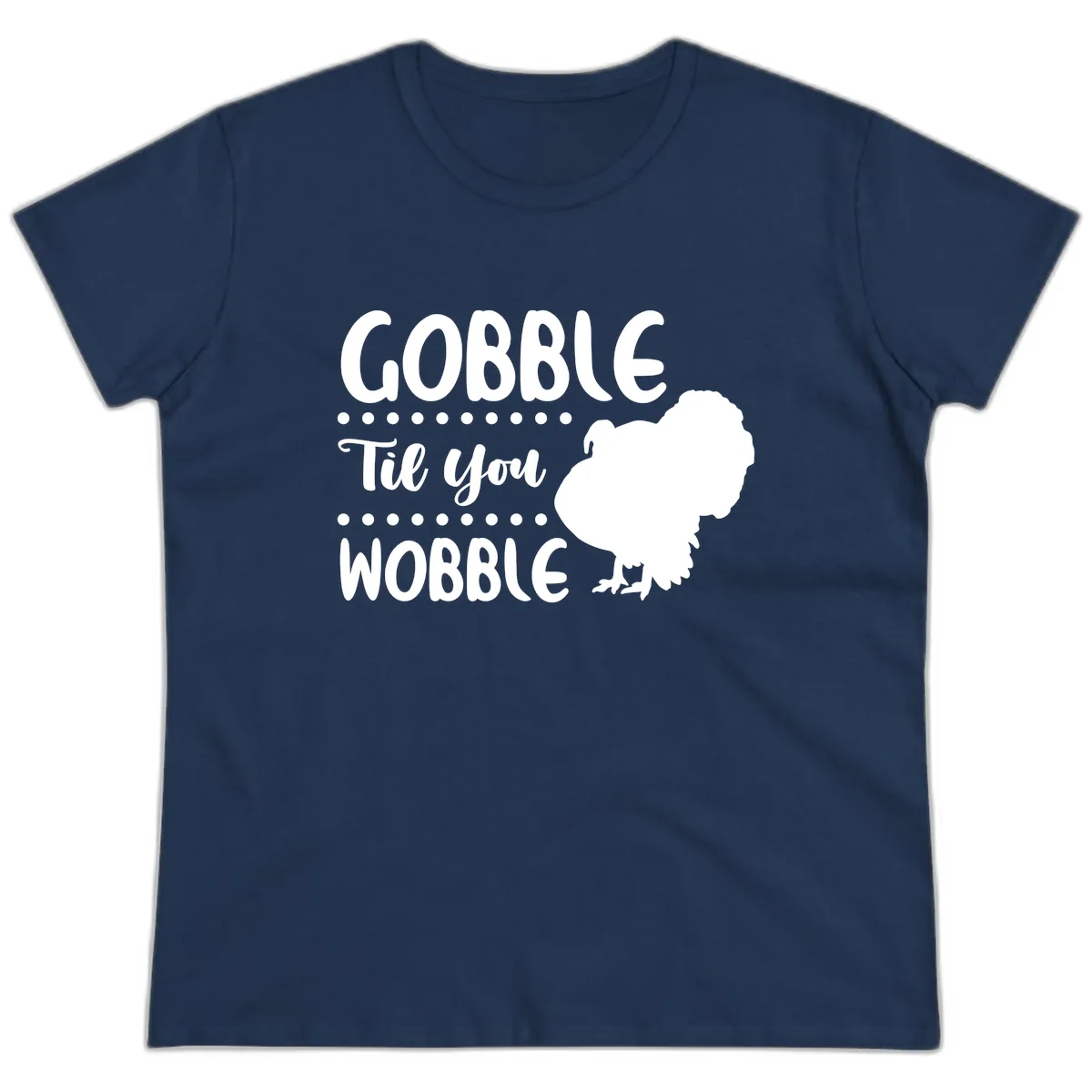 Gobble Til You Wobble Turkey Design Ladies Tee in Navy