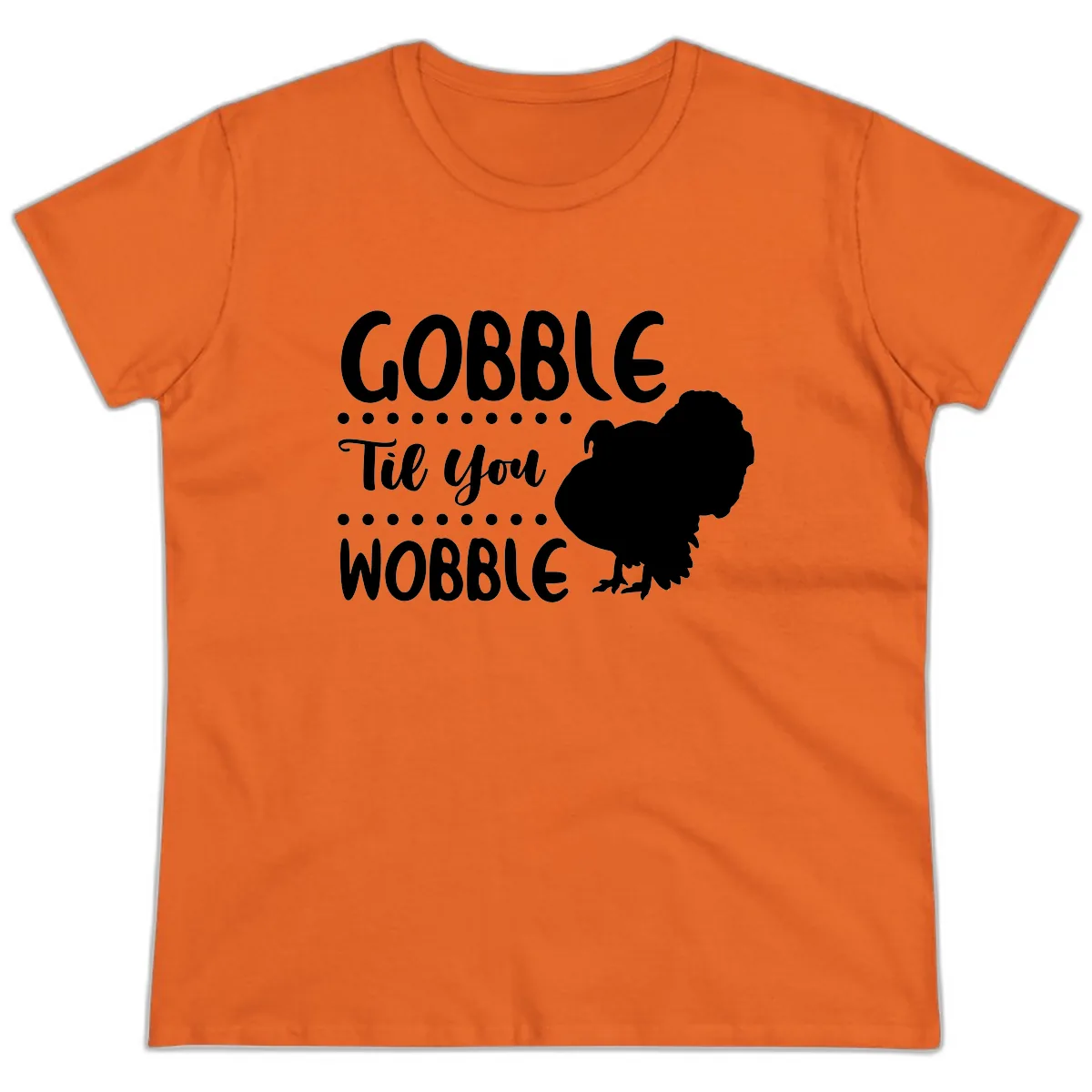 Gobble Til You Wobble Turkey Design Ladies Tee in Orange
