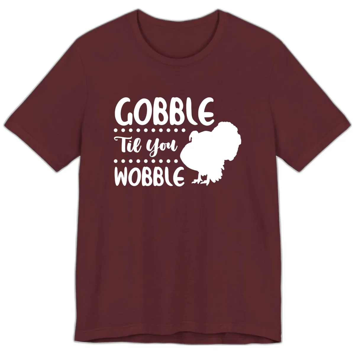 Gobble Til You Wobble Turkey Design Premium T-Shirt in Maroon