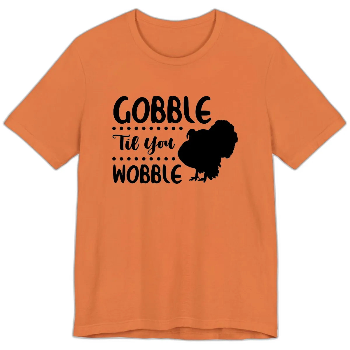 Gobble Til You Wobble Turkey Design Premium T-Shirt in Burnt Orange