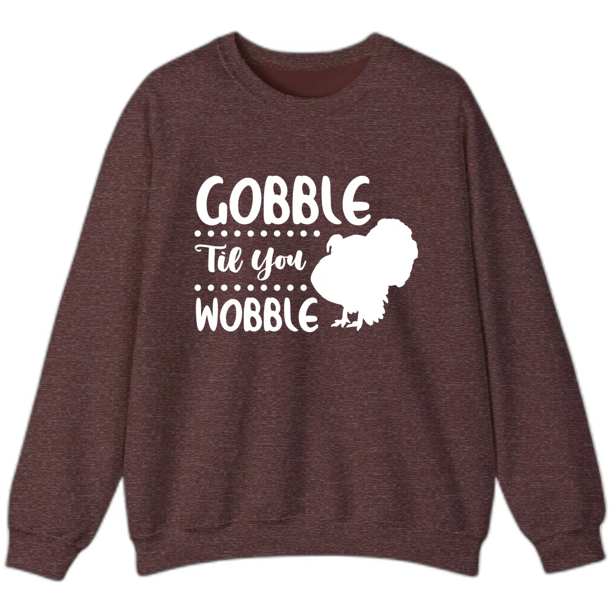 Gobble Til You Wobble Turkey Design Sweatshirt in Heather Sport Dark Maroon