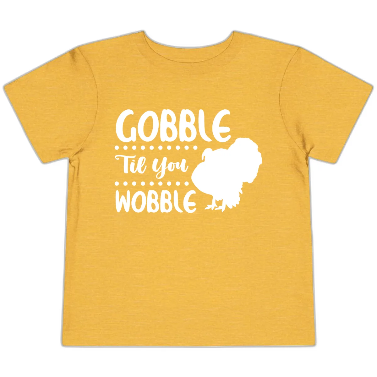 Gobble Til You Wobble Turkey Design Toddler T-Shirt in Heather Yellow Gold
