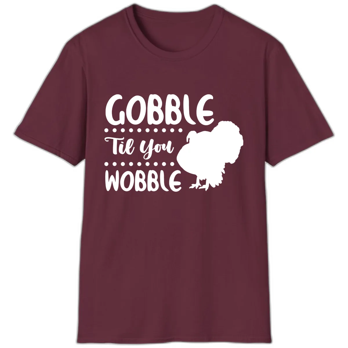 Gobble Til You Wobble Turkey Design T-Shirt in Maroon