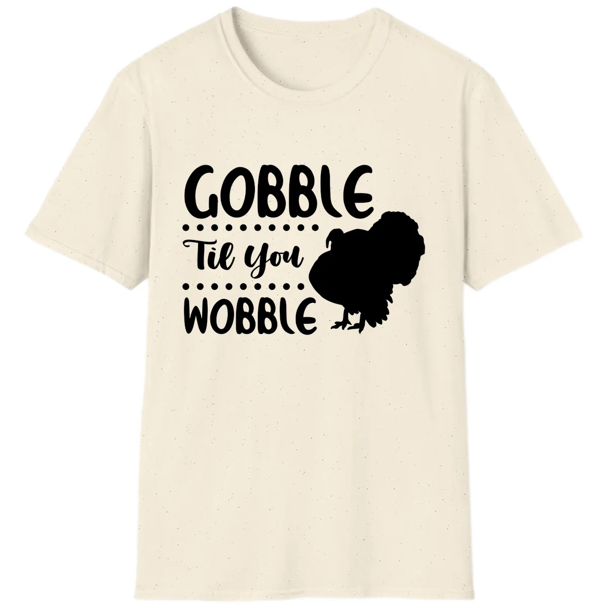 Gobble Til You Wobble Turkey Design T-Shirt in Natural