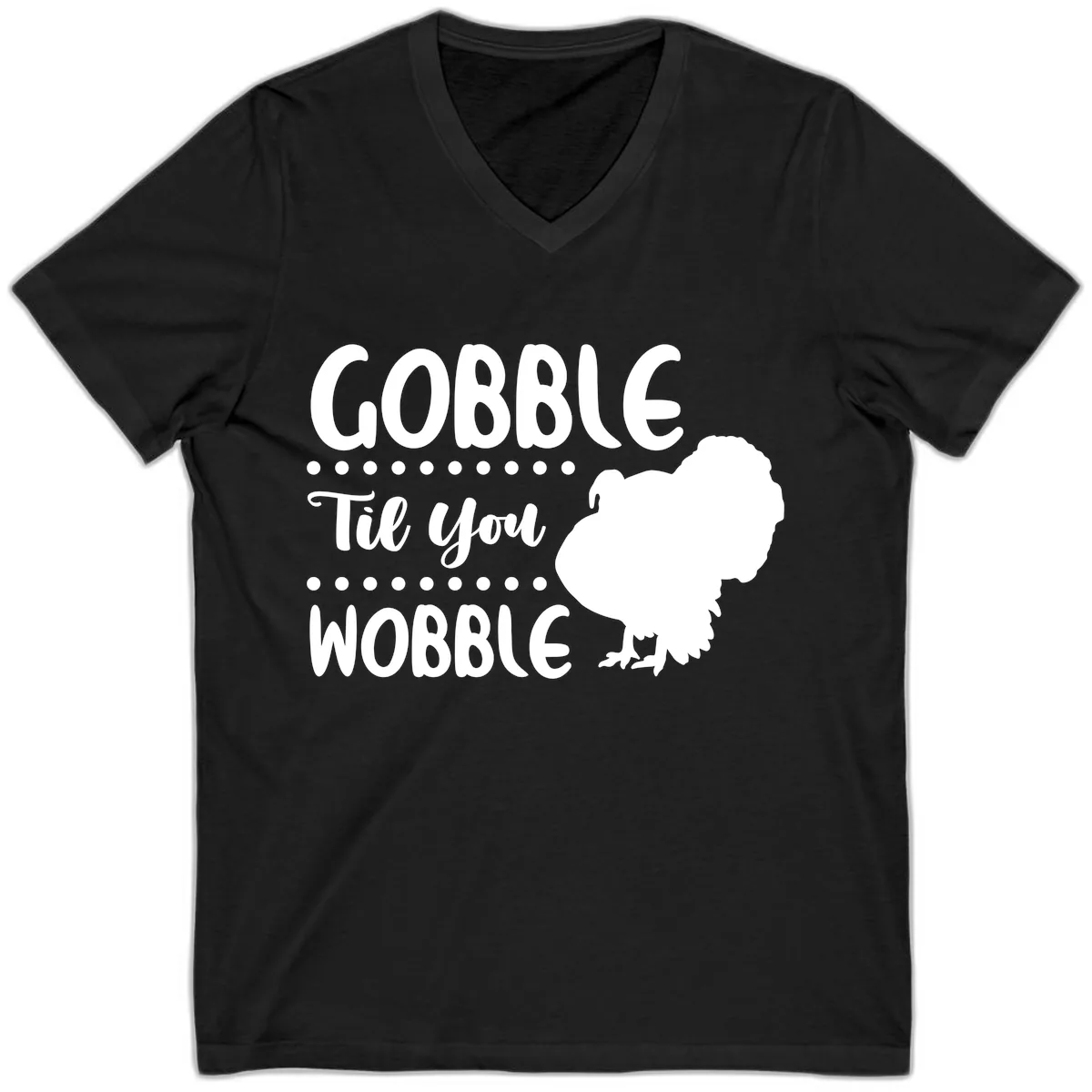 Gobble Til You Wobble Turkey Design V-Neck in Black