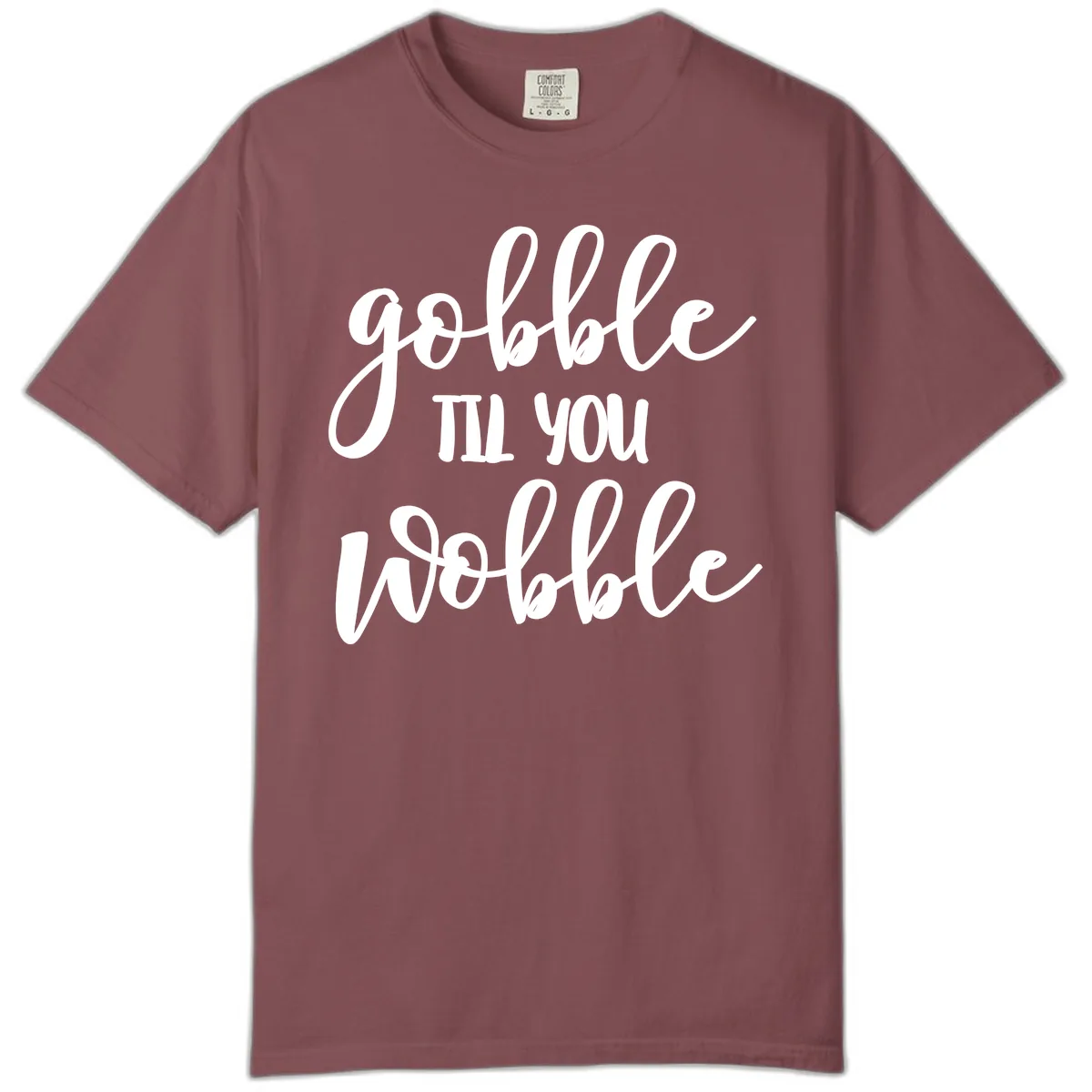 Gobble Till You Wobble Thanksgiving Quote Comfort Color in Brick
