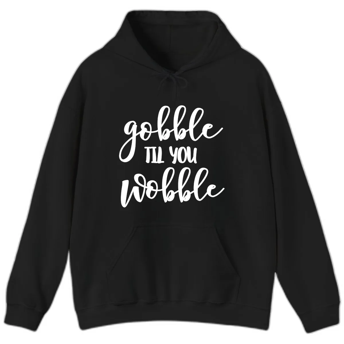 Gobble Till You Wobble Thanksgiving Quote Hoodie in Black