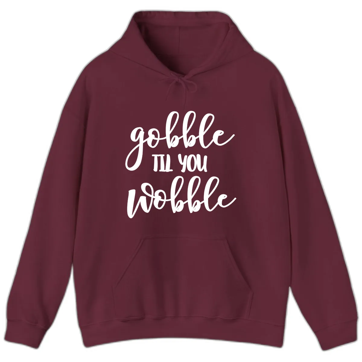 Gobble Till You Wobble Thanksgiving Quote Hoodie in Maroon