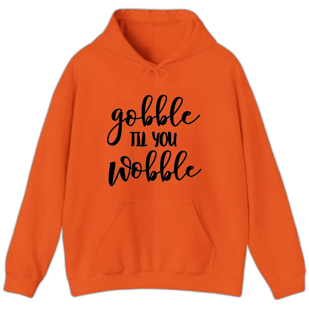 Gobble Till You Wobble Thanksgiving Quote Hoodie in Orange