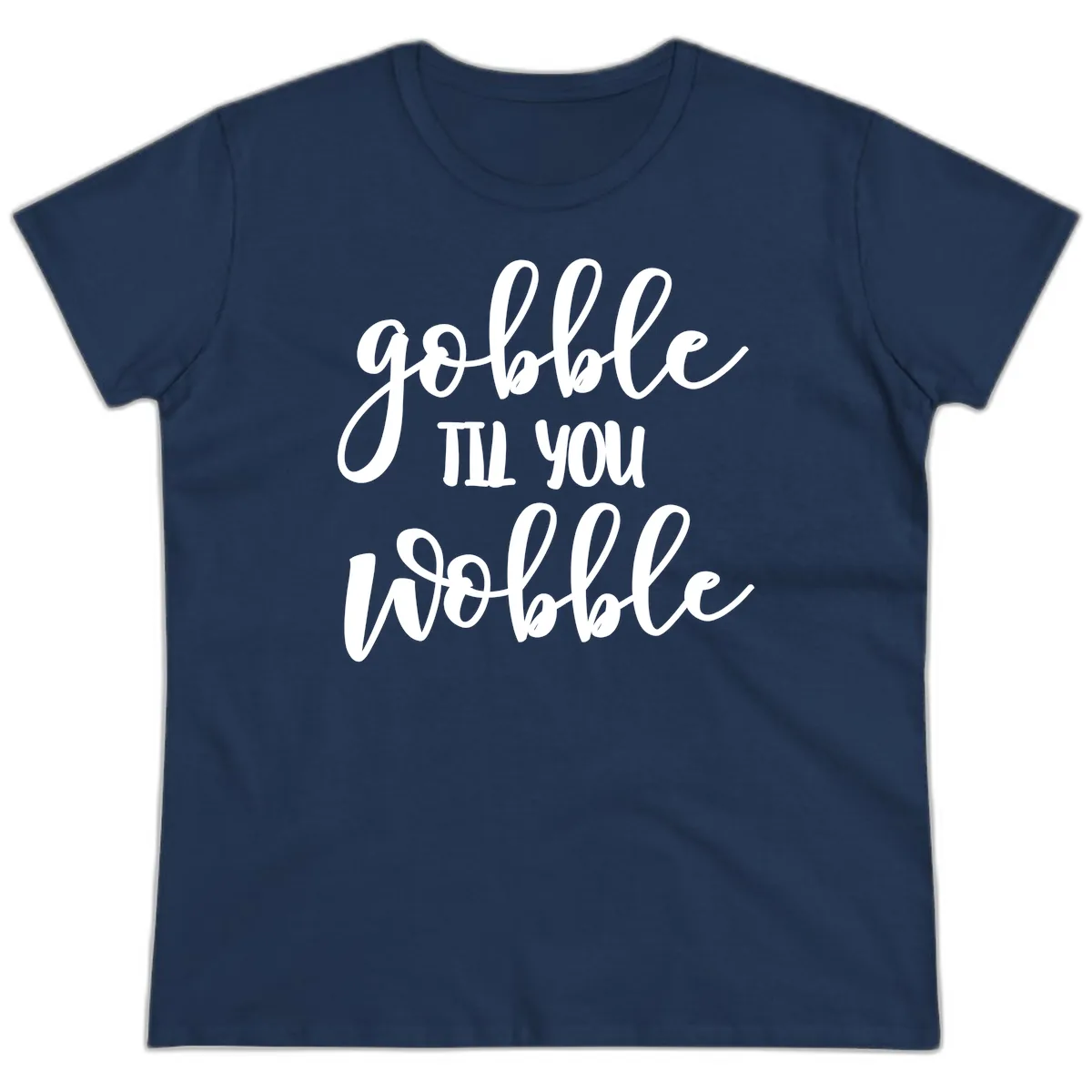 Gobble Till You Wobble Thanksgiving Quote Ladies Tee in Navy