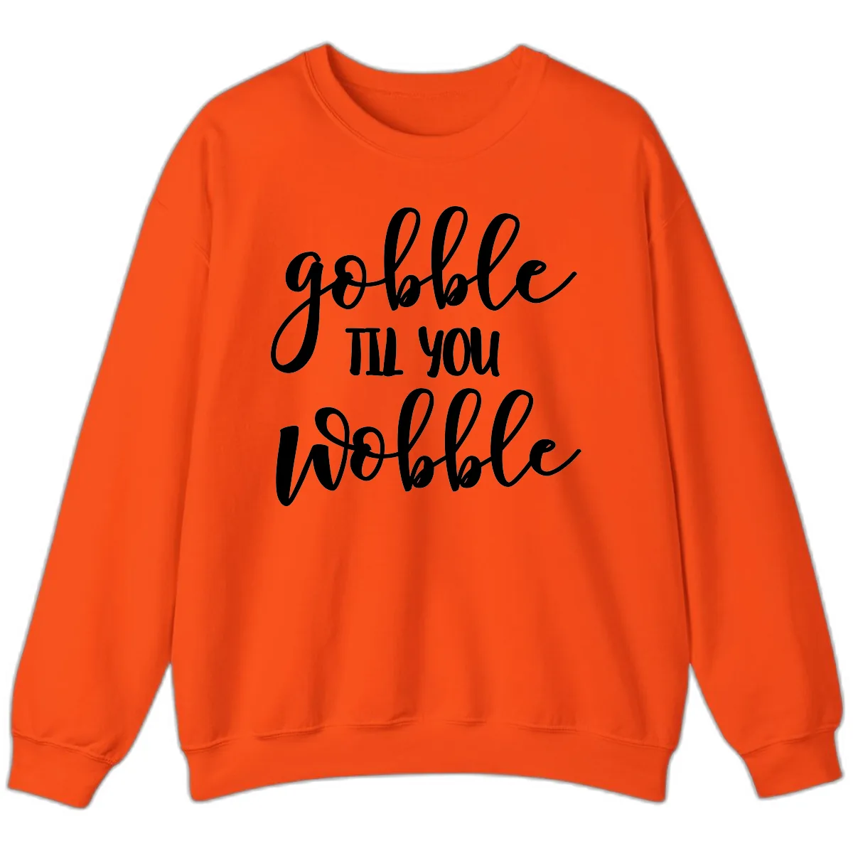 Gobble Till You Wobble Thanksgiving Quote Sweatshirt in Orange