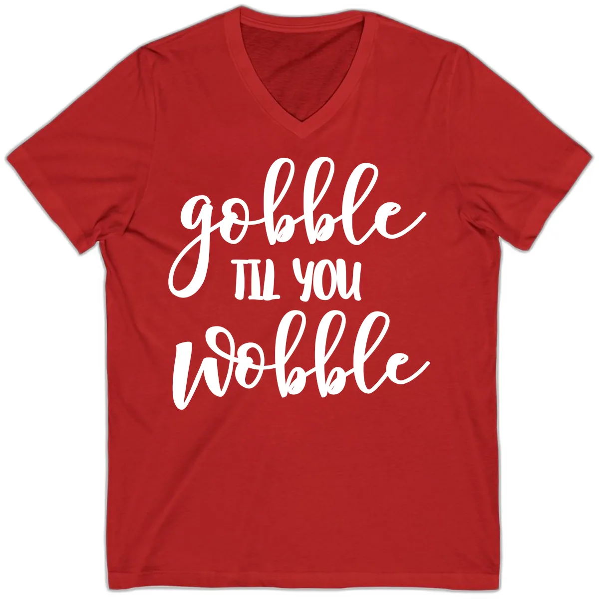 Gobble Till You Wobble Thanksgiving Quote V-Neck in Red