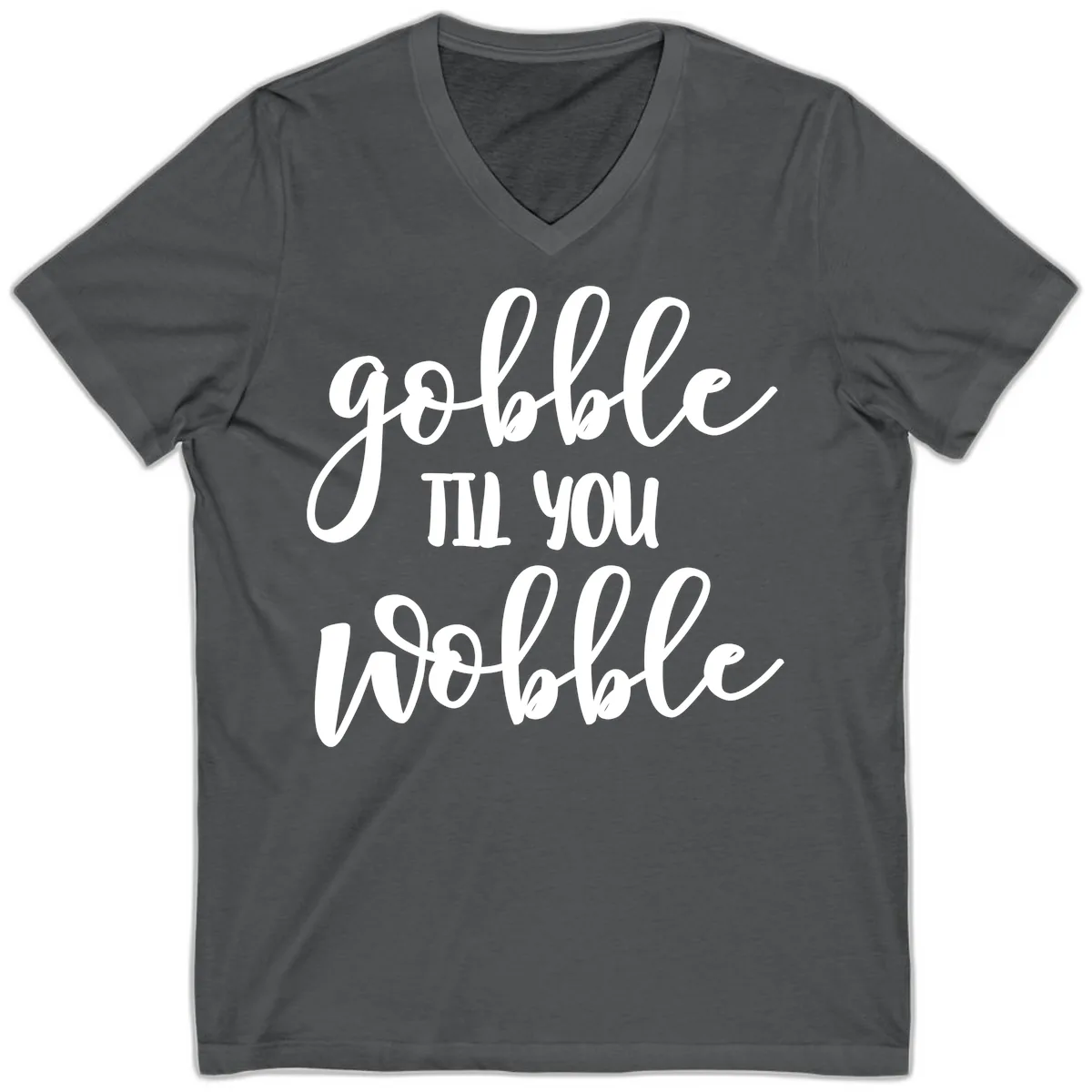 Gobble Till You Wobble Thanksgiving Quote V-Neck in Asphalt