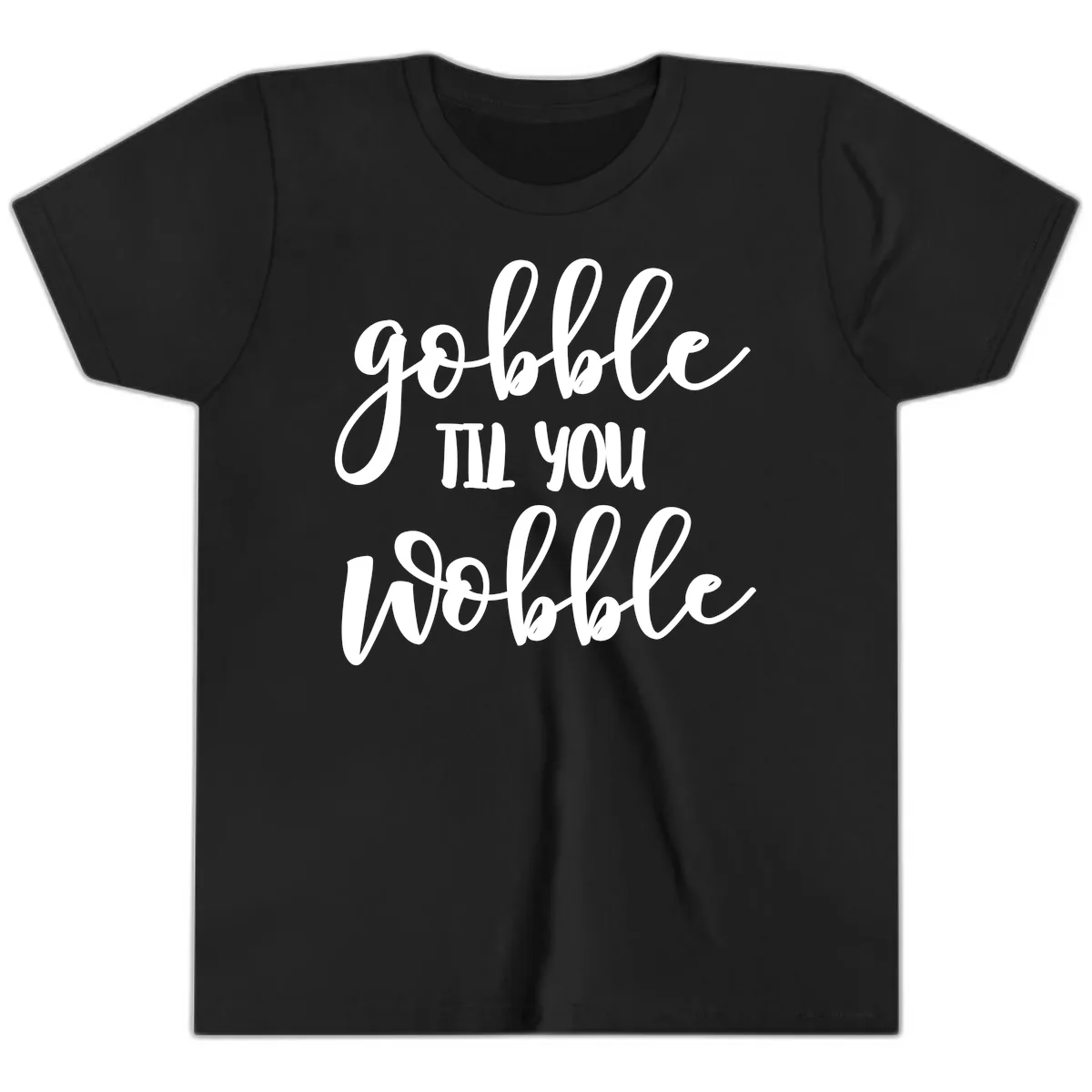 Gobble Till You Wobble Thanksgiving Quote Youth T-Shirt in Black