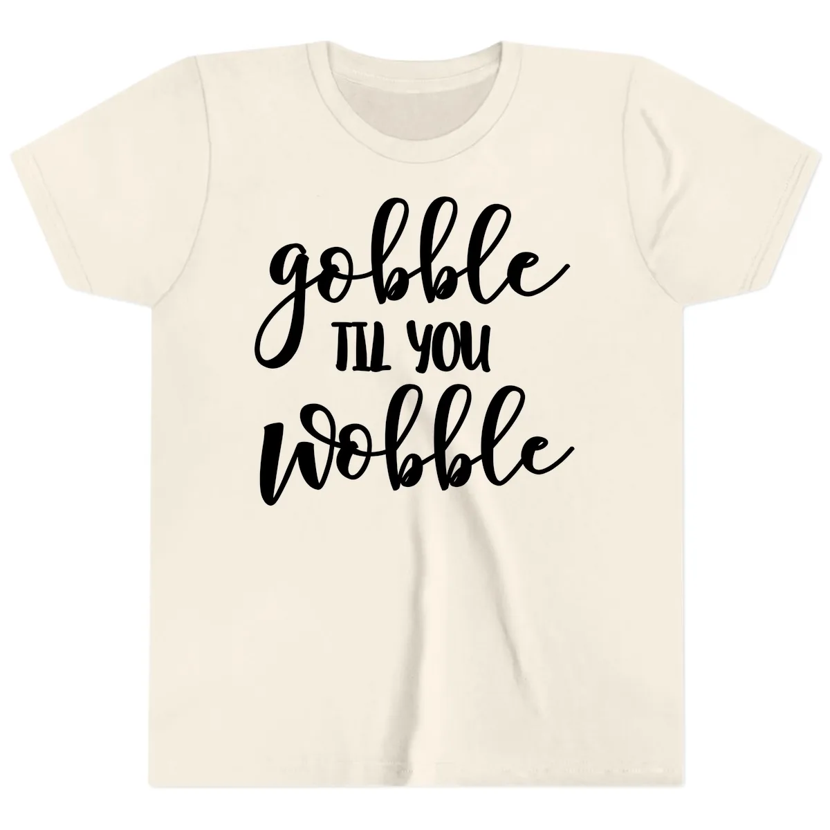 Gobble Till You Wobble Thanksgiving Quote Youth T-Shirt in Natural
