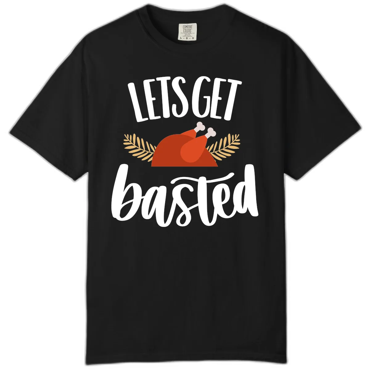 Let's Get Basted Thanksgiving Turkey Comfort Color in Black
