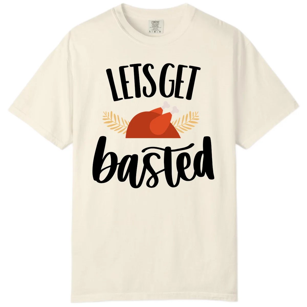 Let's Get Basted Thanksgiving Turkey Comfort Color in Ivory