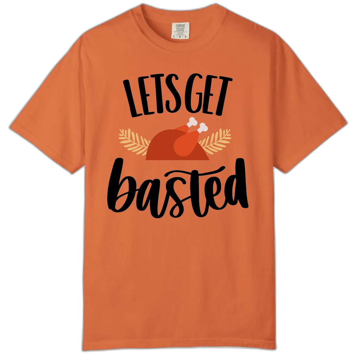 Let's Get Basted Thanksgiving Turkey Comfort Color in Burnt Orange