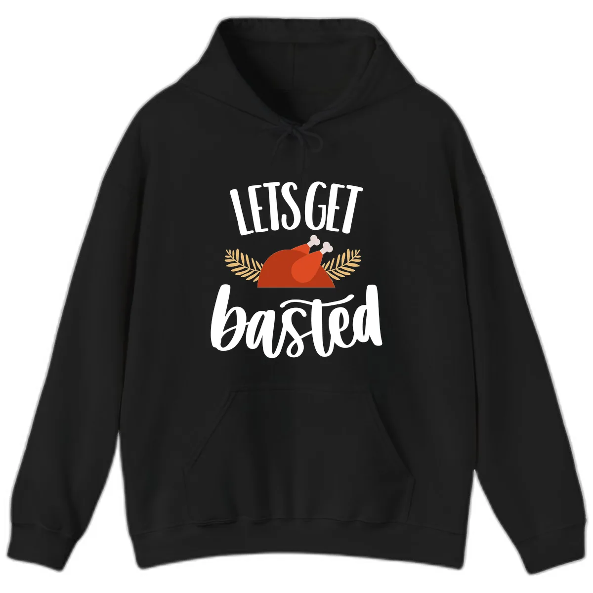 Let's Get Basted Thanksgiving Turkey Hoodie in Black
